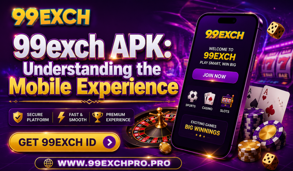 99exch APK Understanding the Mobile Experience