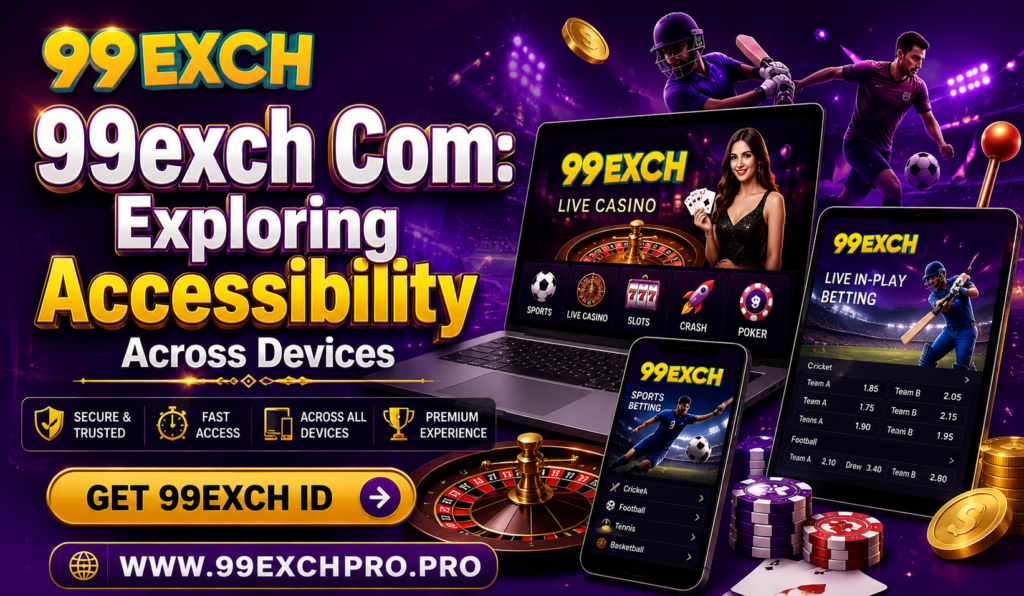 99exch Com Exploring Accessibility Across Devices